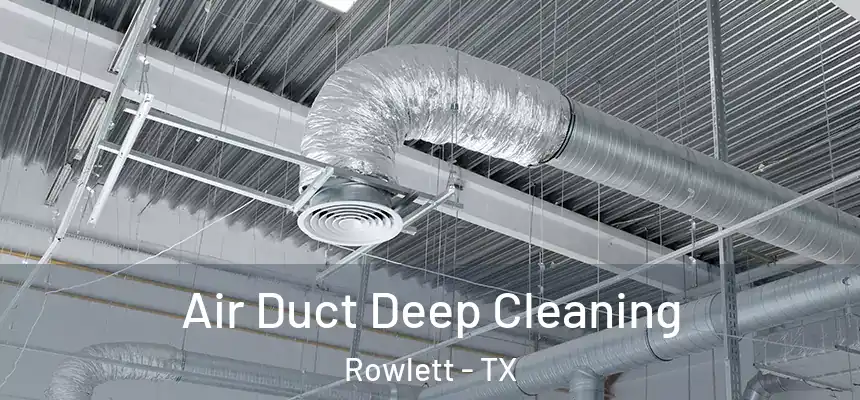  Air Duct Deep Cleaning Rowlett - TX