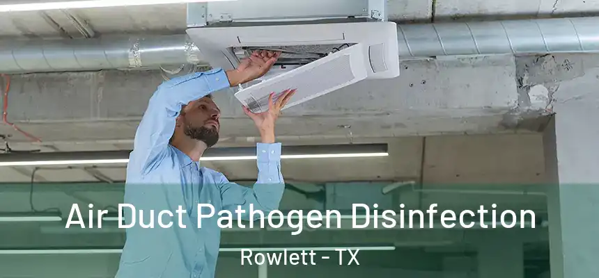 Air Duct Pathogen Disinfection Rowlett - TX