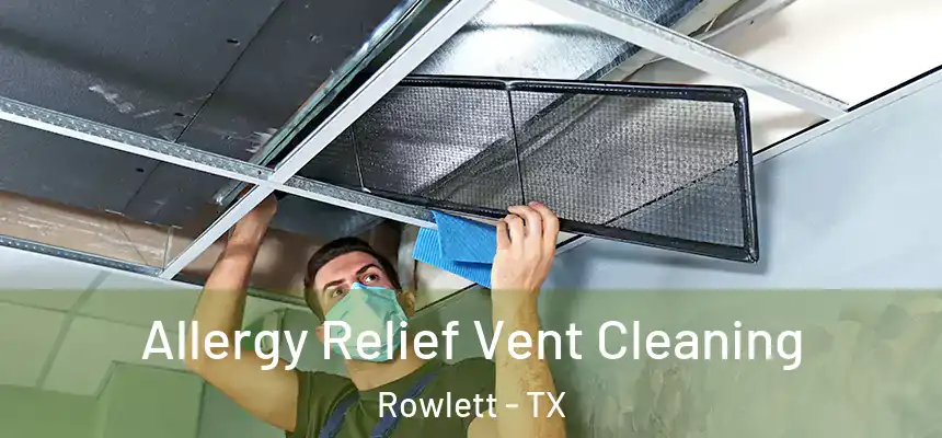  Allergy Relief Vent Cleaning Rowlett - TX