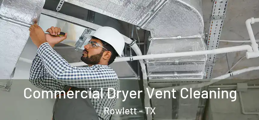  Commercial Dryer Vent Cleaning Rowlett - TX