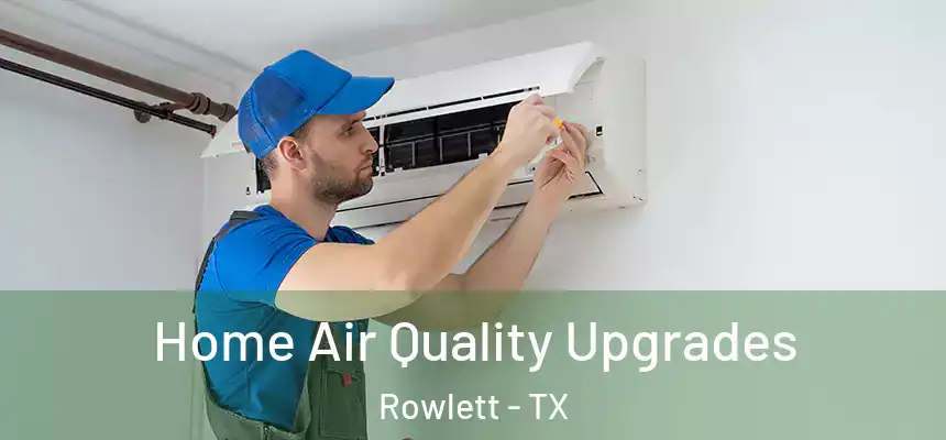 Home Air Quality Upgrades Rowlett - TX