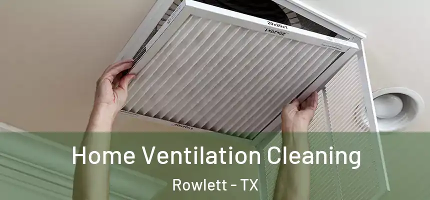  Home Ventilation Cleaning Rowlett - TX