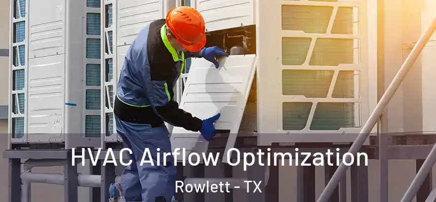  HVAC Airflow Optimization Rowlett - TX
