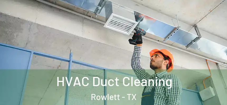  HVAC Duct Cleaning Rowlett - TX