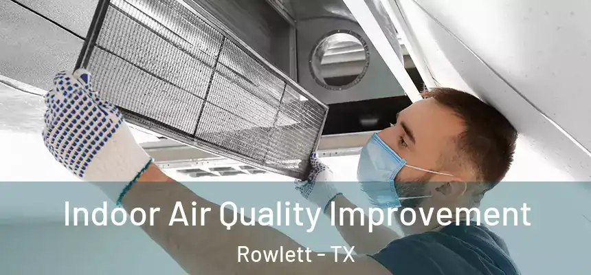  Indoor Air Quality Improvement Rowlett - TX