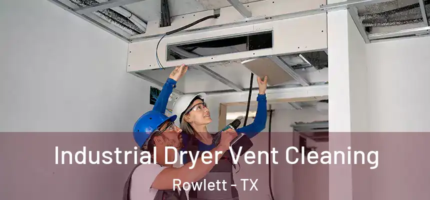  Industrial Dryer Vent Cleaning Rowlett - TX