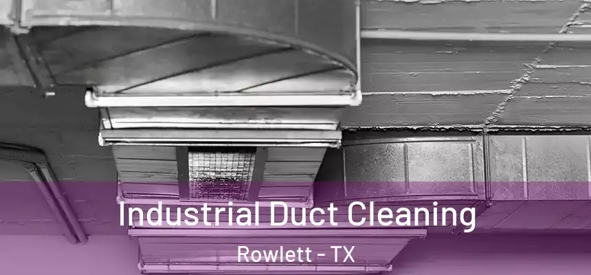  Industrial Duct Cleaning Rowlett - TX