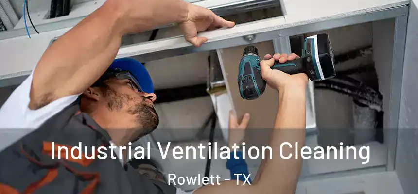  Industrial Ventilation Cleaning Rowlett - TX