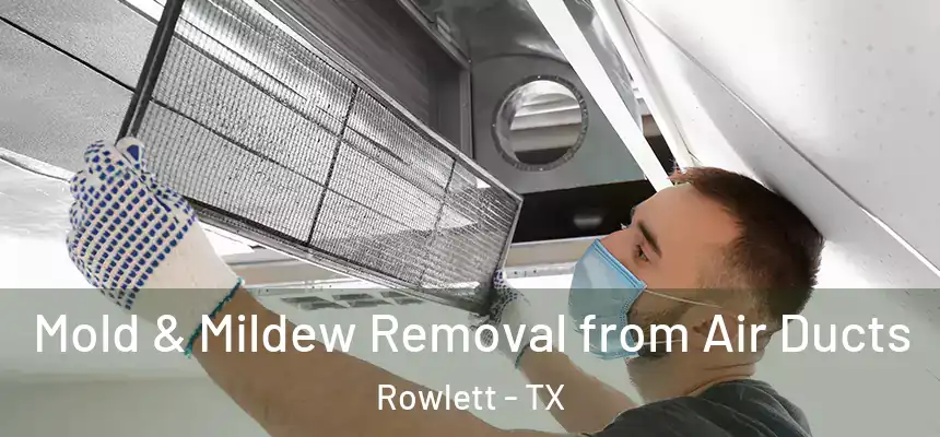  Mold & Mildew Removal from Air Ducts Rowlett - TX