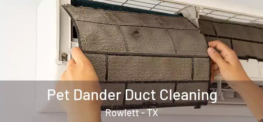  Pet Dander Duct Cleaning Rowlett - TX