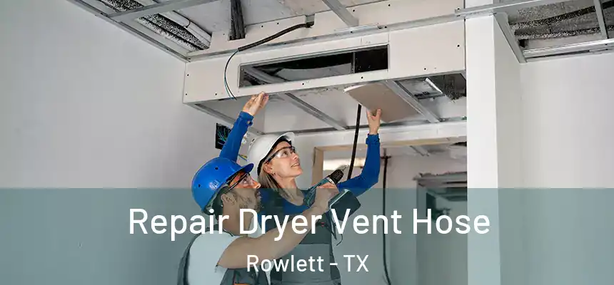  Repair Dryer Vent Hose Rowlett - TX