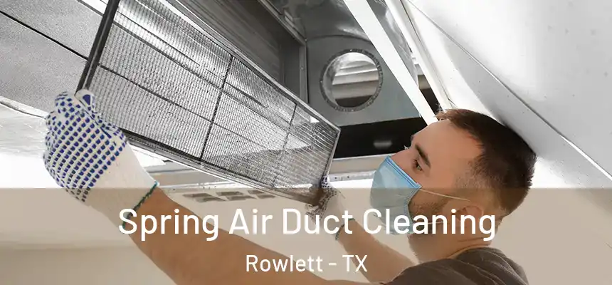  Spring Air Duct Cleaning Rowlett - TX