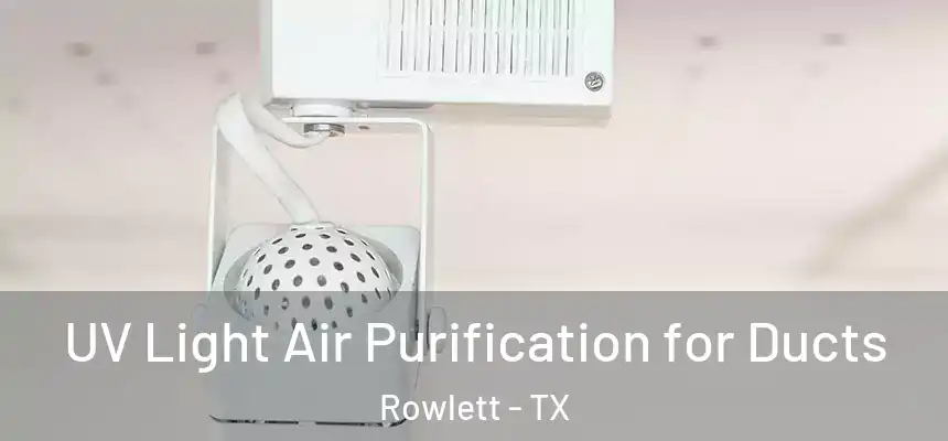  UV Light Air Purification for Ducts Rowlett - TX