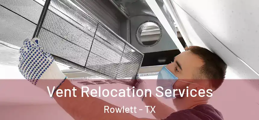  Vent Relocation Services Rowlett - TX