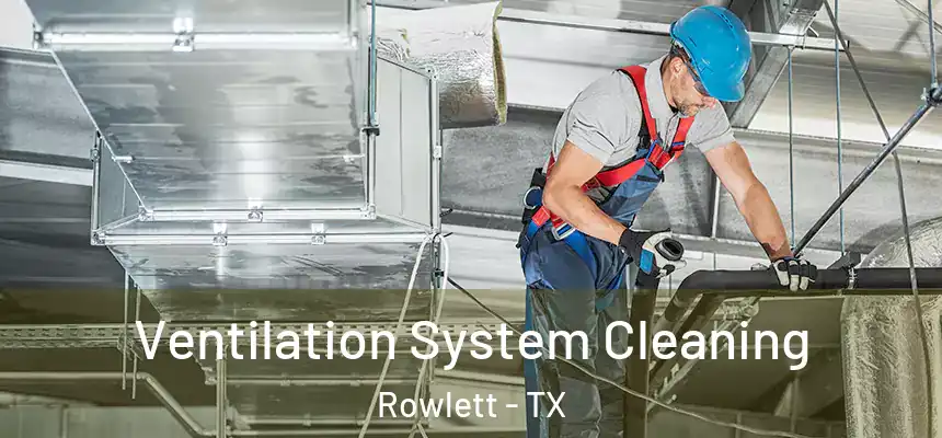  Ventilation System Cleaning Rowlett - TX